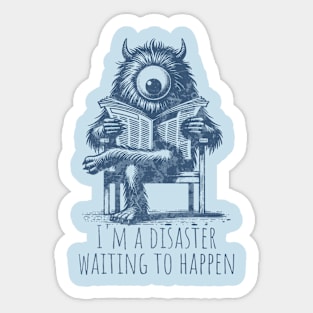 I'm a disaster waiting to happen Sticker